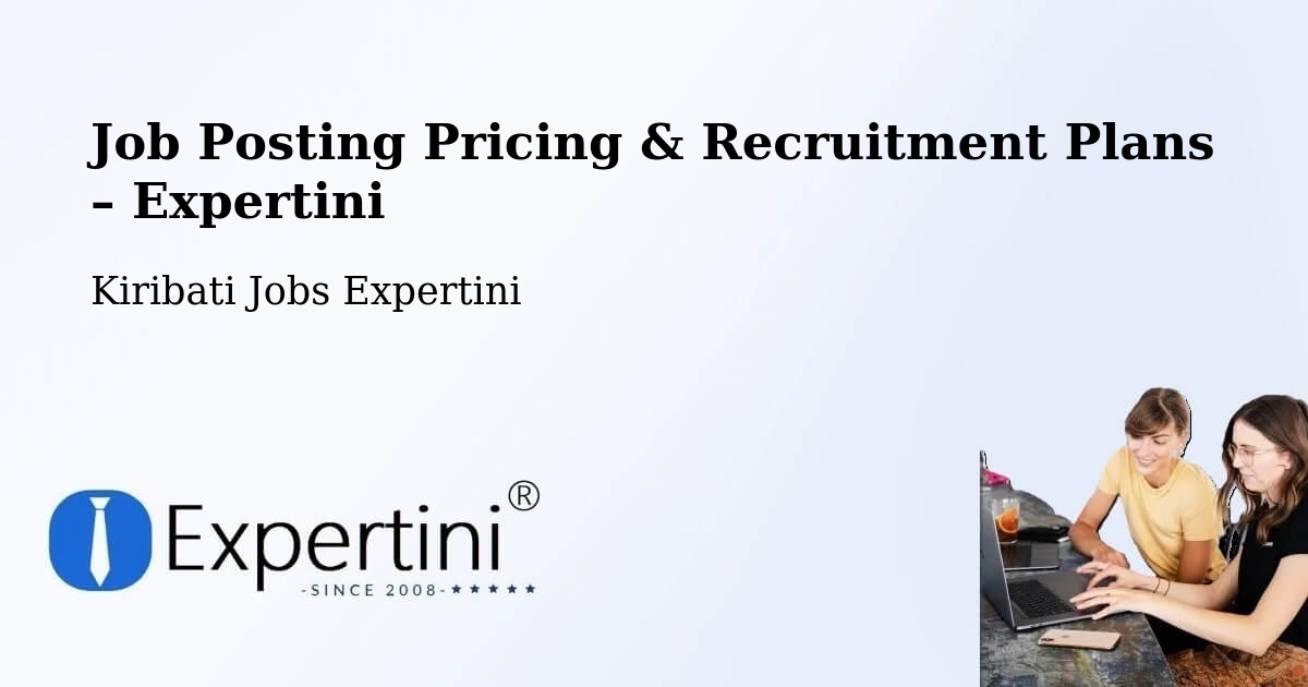Job Posting Pricing & Recruitment Plans – Abaiang - Abaiang, Kiribati Jobs Expertini